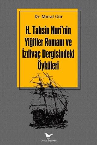 H. Tahsin Nuri`nin Yiğitler Romanı ve İzdivaç Dergisindeki Öyküleri - 1