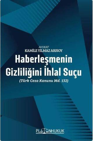 Haberleşmenin Gizliliğini İhlal Suçu Türk Ceza Kanunu m. 132 - 1