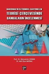 Habermas`ın İletişimsel-Rasyonellik Teorisi Çerçevesinde Bankaların İncelenmesi - 1