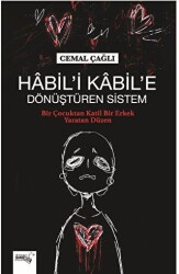 Habil’i Kabil’e Dönüştüren Sistem - 1