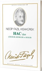 Hac`dan Çizgiler, Renkler ve Sesler : 27 - Necip Fazıl Bütün Eserleri - 1