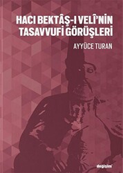 Hacı Bektaş-ı Veli’nin Tasavvufi Görüşleri - 1