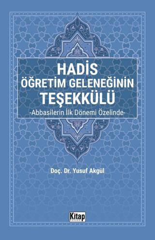 Hadis Öğretim Geleneğinin Teşekkülü Abbasilerin İlk Dönemi Özelinde- - 1