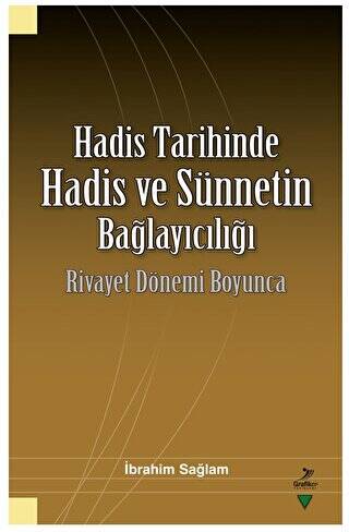 Hadis Tarihinde Hadis ve Sünnetin Bağlayıcılığı Rivayet Dönemi Boyunca - 1