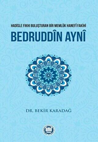 Hadisle Fıkhı Buluşturan Bir Memlük Hanefi Fakihi Bedruddin Ayni - 1