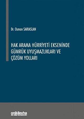 Hak Arama Hürriyeti Ekseninde Gümrük Uyuşmazlıkları ve Çözüm Yolları - 1