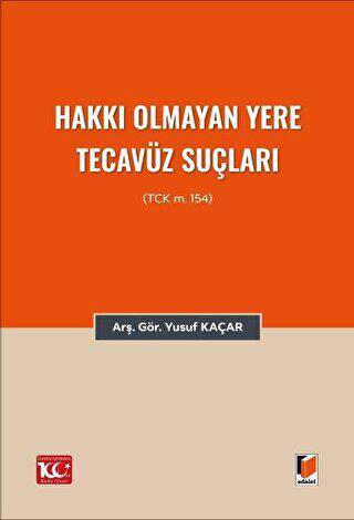 Hakkı Olmayan Yere Tecavüz Suçları TCK m.154 - 1