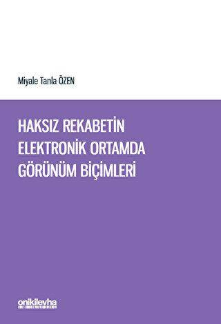 Haksız Rekabetin Elektronik Ortamda Görünüm Biçimleri - 1