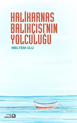 Halikarnas Balıkçısı’nın Yolculuğu - 1