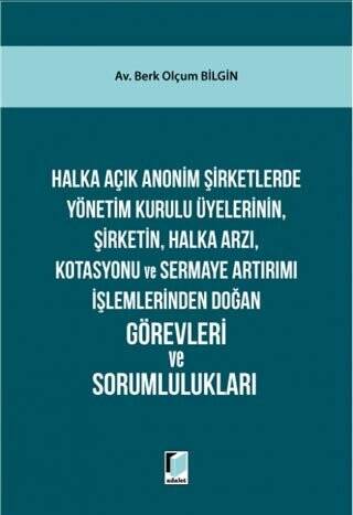 Halka Açık Anonim Şirketlerde Yönetim Kurulu Üyelerinin, Şirketin, Halka Arzı, Kotasyonu ve Sermaye Artırımı İşlemlerinden Doğan Görevleri ve Sorumlulukları - 1