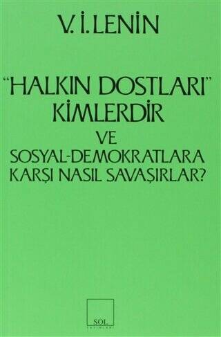 Halkın Dostları Kimlerdir ve Sosyal Demokratlara Karşı Nasıl Savaşırlar? Ruskoye Bogatsvo’da Yayınlanmış Marksistlere Karşı Makalelere Yanıt - 1