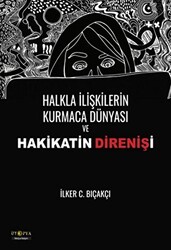 Halkla İlişkilerin Kurmaca Dünyası ve Hakikatin Direnişi - 1