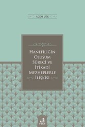 Hanefiliğin Oluşum Süreci ve İtikadi Mezheplerle İlişkisi - 1