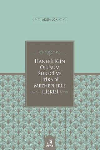 Hanefiliğin Oluşum Süreci ve İtikadi Mezheplerle İlişkisi - 1