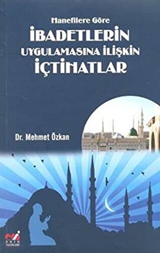 Hanefîlere Göre İbadetlerin Uygulamasına İlişkin İçtihatlar - 1