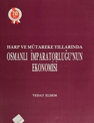 Harp ve Mütareke Yıllarında Osmanlı İmparatorluğu’nun Ekonomisi - 1