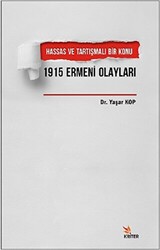 Hassas ve Tartışmalı Bir Konu 1915 Ermeni Olayları - 1