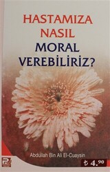 Hastamıza Nasıl Moral Verebiliriz? - 1