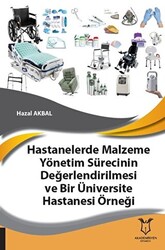 Hastanelerde Malzeme Yönetim Sürecinin Değerlendirilmesi ve Bir Üniversite Hastanesi Örneği - 1