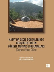 Hatay` da Geçiş Dönemlerinde Gerçekleştirilen Yöresel Mutfak Uygulamaları Doğum-Evlilik-Ölüm - 1