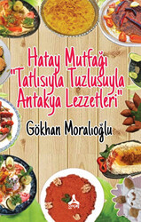 Hatay Mutfağı Tatlısıyla Tuzlusuyla Antakya Lezzetleri - 1