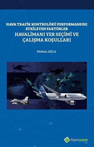 Hava Trafik Kontrolörü Performansını Etkileyen Faktörler Havalimanı Yer Seçimi ve Çalışma Koşulları - 1