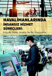 Havalimanlarında İnsansız Hizmet Süreçleri: Koşullu Süreç Analizi ile Bir Uygulama - 1