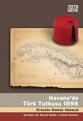 Havana’da Türk Tutkusu 1898 - 1