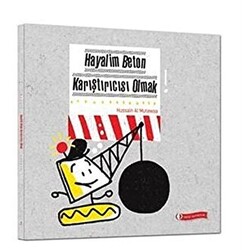 Hayalim Beton Karıştırıcısı Olmak - 1