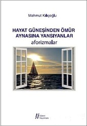 Hayat Güneşinden Ömür Aynasına Yansıyanlar - 1