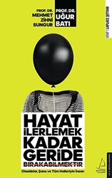 Hayat İlerlemek Kadar Geride Bırakabilmektir - 1