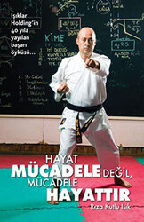 Hayat Mücadele Değil, Mücadele Hayattır - 1