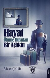 Hayat Ölüme Duyulan Bir Açlıktır - 1