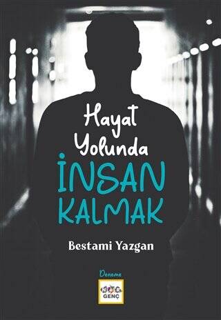 Hayat Yolunda İnsan Kalmak - 1