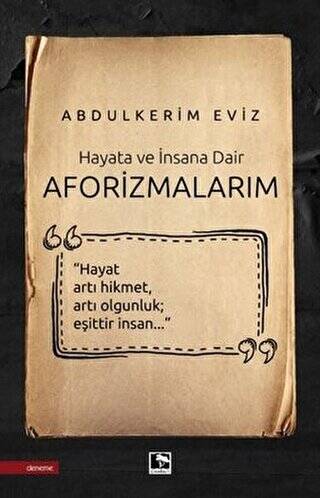 Hayata ve İnsana Dair - Aforizmalarım - 1