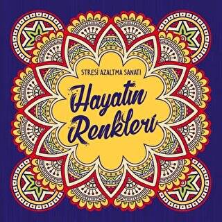 Hayatın Renkleri - Stresi Azaltma Sanatı - 1