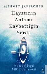 Hayatının Anlamı Kaybettiğin Yerde - 1