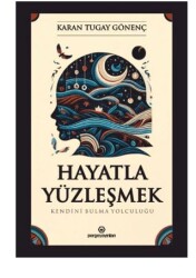 Hayatla Yüzleşmek: Kendini Bulma Yolculuğu - 1