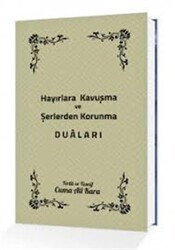 Hayırlara Kavuşma ve Şerlerden Korunma Duaları - 1