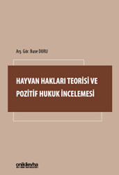 Hayvan Hakları Teorisi ve Pozitif Hukuk İncelemesi - 1