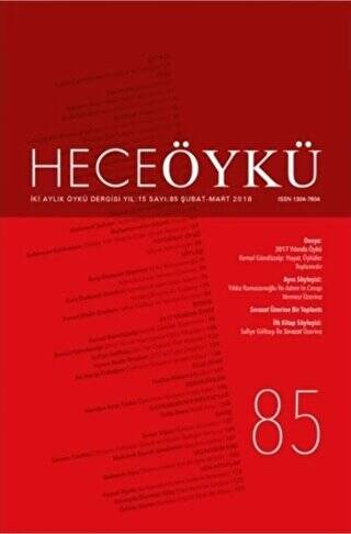 Hece Öykü Dergisi Yıl: 15 Sayı: 85 Şubat-Mart 2018 - 1