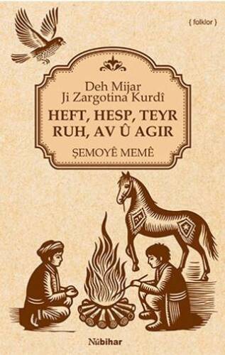 Heft, Hesp, Teyr, Ruh, Av Û Agir Deh Mijar Ji Zargotina Kurdî - 1