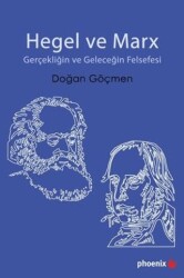 Hegel ve Marx - Gerçekliğin ve Geleceğin Felsefesi - 1