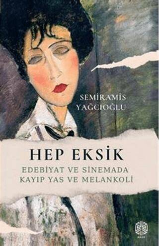 Hep Eksik - Edebiyat ve Sinemada Kayıp Yas ve Melankoli - 1