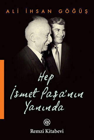 Hep İsmet Paşa’nın Yanında - 1