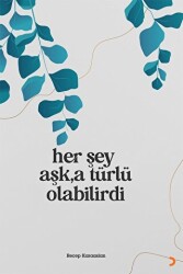 Her Şey Aşk’a Türlü Olabilirdi - 1