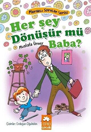 Her Şey Dönüşür Mü Baba? - Meraklı Sorular Serisi - 1