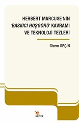 Herbert Marcuse’nin ‘Baskıcı Hoşgörü’ Kavramı ve Teknoloji Tezleri - 1