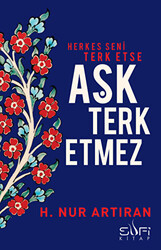 Herkes Seni Terk Etse Aşk Terk Etmez - 1