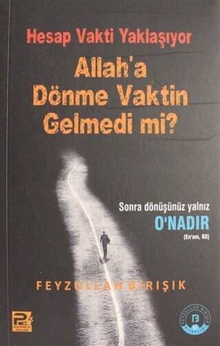 Hesap Vakti Yaklaşıyor Allah`a Dönme Vaktin Gelmedi mi? - 1